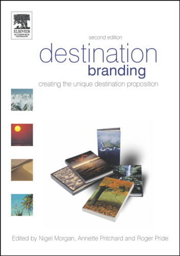 Destination Branding, Second Edition: Creating the unique destination proposition