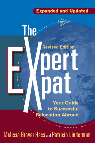 The Expert Expat, 2nd Edition: Your Guide to Successful Relocation Abroad