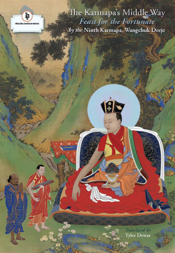 The Karmapa's Middle Way: Feast for the Fortunate, A Commentary on Chandrakirti's Madhyamakavatara