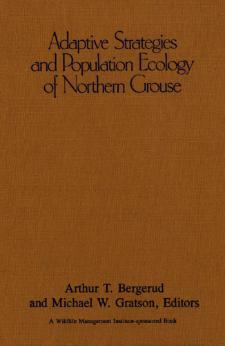 Adaptive Strategies and Population Ecology of Northern Grouse (v. 1 & 2)