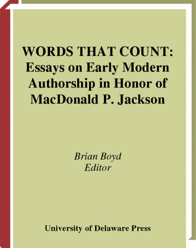 Words That Count: Essays on Early Modern Authorship in Honor of MacDonald P. Jackson