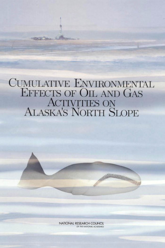 Cumulative Environmental Effects of Oil and Gas Activities on Alaska's North Slope: Activities on Alaska's North Slope