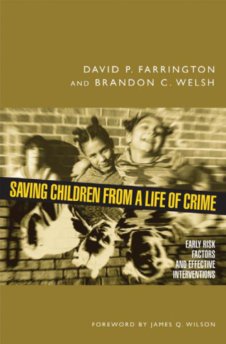 Saving Children from a Life of Crime: Early Risk Factors and Effective Interventions (Studies in Crime and Public Policy)