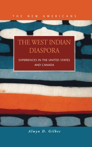 The West Indian Diaspora:  Experiences in the United States and Canada (New Americans)