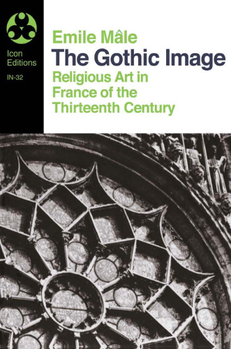 The Gothic Image: Religious Art in France of the Thirteenth Century (Icon Editions Series)