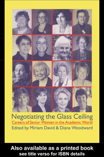 Negotiating the Glass Ceiling: Careers of Senior Women in the Academic World