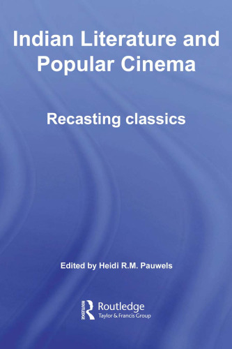 Indian Literature and Popular Cinema: Recasting Classics (Routledge Contemporary South Asia Series)
