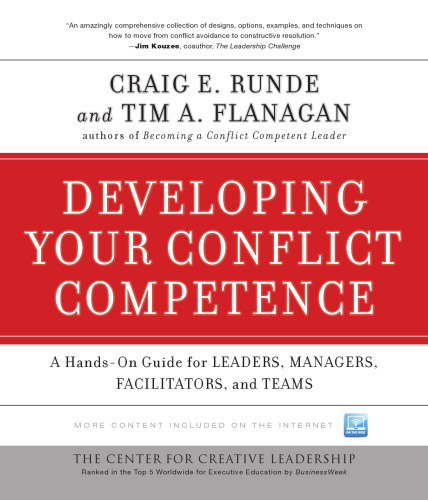 Developing Your Conflict Competence: A Hands-On Guide for Leaders, Managers, Facilitators, and Teams (J-B CCL (Center for Creative Leadership))