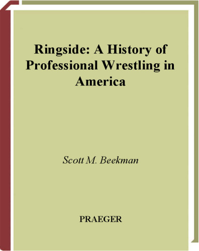 Ringside: A History of Professional Wrestling in America