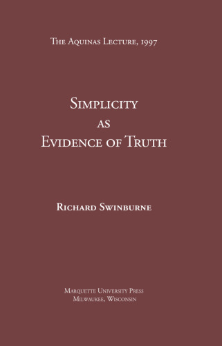 Simplicity As Evidence of Truth (Aquinas Lecture)