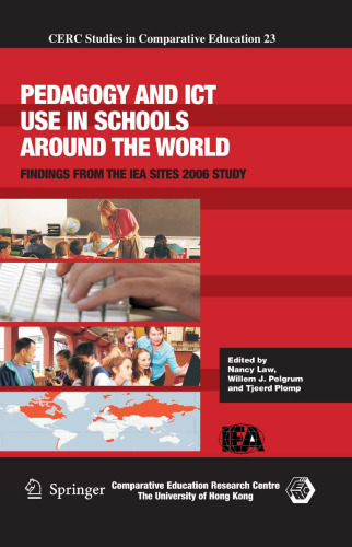 Pedagogy and ICT Use in Schools around the World: Findings from the IEA SITES 2006 Study (CERC Studies in Comparative Education)