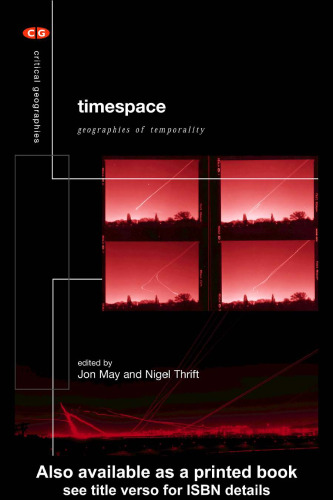 Timespace: Geographies of Temporality (Critical Geographies)