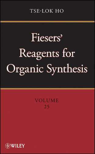 Fiesers' Reagents for Organic Synthesis (Volume 25)