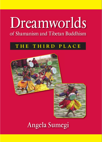 Dreamworlds of Shamanism and Tibetan Buddhism: The Third Place