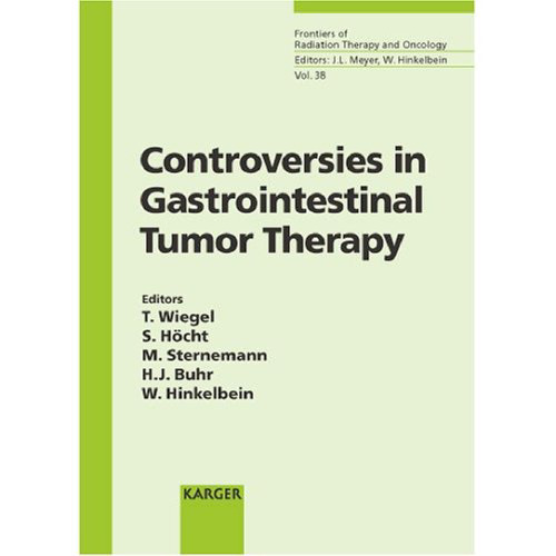 Controversies in Gastrointestinal Tumor Therapy: 6th International Symposium on Special Aspects of Radiotherapy, Berlin, September 5-7, 2002 (Frontiers of Radiation Therapy and Oncology)