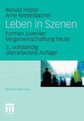 Leben in Szenen: Formen jugendlicher Vergemeinschaftung heute. 3. Auflage