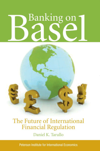 Banking on Basel: The Future of International Financial Regulation