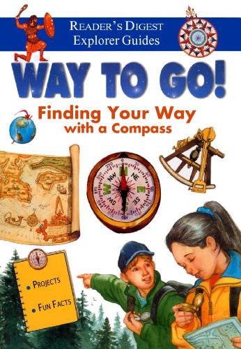 Way to Go!: Finding Your Way with a Compass (Reader's Digest Explorer Guides)