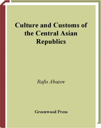 Culture and Customs of the Central Asian Republics (Culture and Customs of Asia)