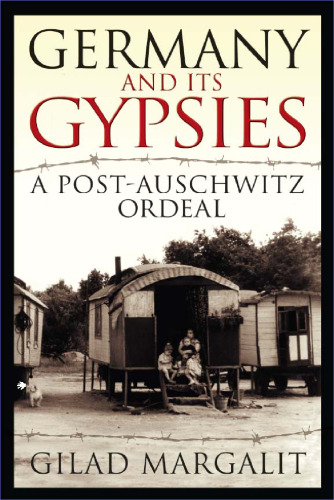 Germany and Its Gypsies:  A Post-Auschwitz Ordeal