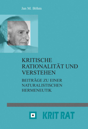 Kritische Rationalität und Verstehen: Beiträge zu einer naturalistischen Hermeneutik (Schriftenreihe zur Philosophie Karl R. Poppers und des Kritischen ... Philosophie Karl Poppers Und Des Kritisch)