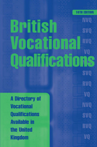British Vocational Qualifications: A Directory of Vocational Qualifications Available in the United Kingdom (British Vocational Qualifications)