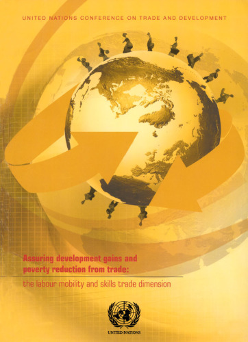 Assuring Development Gains and Poverty Reduction from Trade: The Labour Mobility and Skills Trade Dimension (United Nations Conference on Trade and Development)