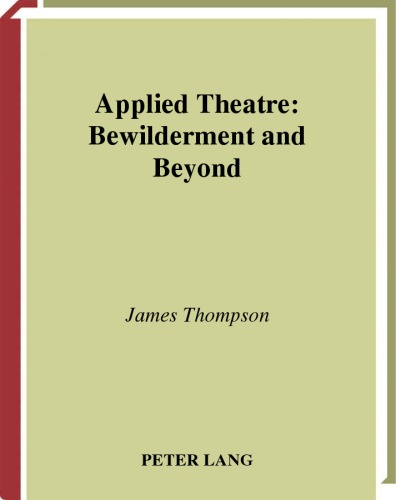 Applied Theatre: Bewilderment and Beyond (Stage and Screen Studies, V. 5)