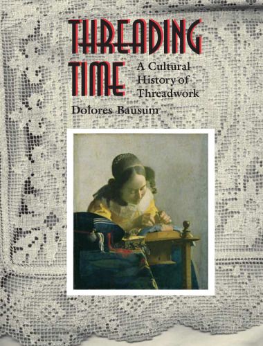 Threading Time: A Cultural History of Threadwork