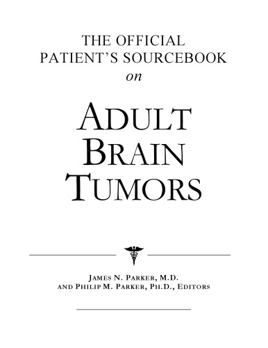 The Official Patient's Sourcebook on Adult Brain Tumors: A Revised and Updated Directory for the Internet Age