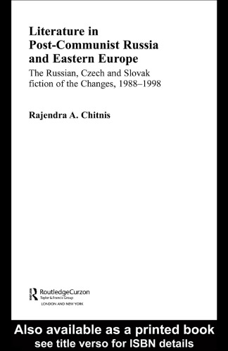 Literature in Post-Communist Russia and Eastern Europe: The Russian, Czech and Slovak Fiction of the Changes 1988-98 (Basees Curzon Series on Russian & East European Studies)