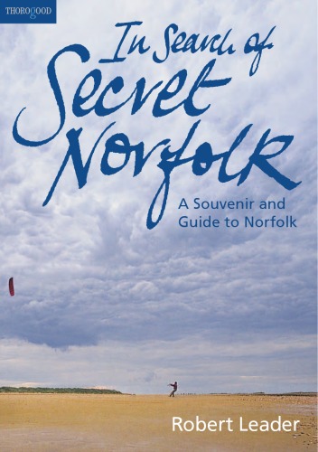 In Search of Secret Norfolk: A Souvenir and Guide to Norfolk