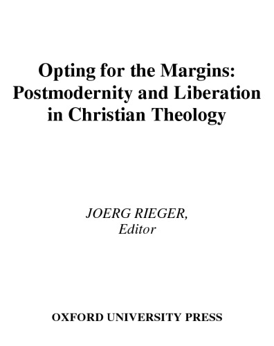 Opting for the Margins: Postmodernity and Liberation in Christian Theology (Reflection and Theory in the Study of Religion.)