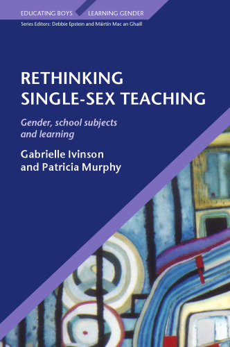 Rethinking Single Sex Teaching (Educatiing Boys   Learning Gender)