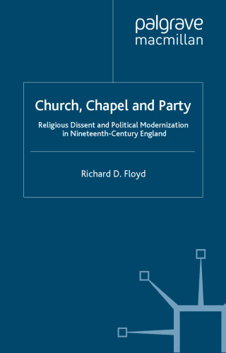 Religious Dissent and Political Modernization: Church, Chapel and Party in Nineteenth-Century England (Studies in Modern History)