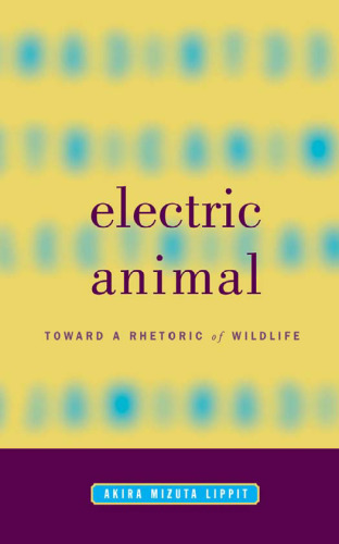 Electric Animal: Toward a Rhetoric of Wildlife