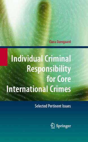 Individual Criminal Responsibility for Core International Crimes: Selected Pertinent Issues