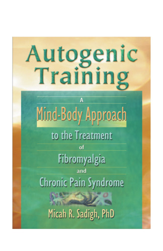 Autogenic Training: A Mind-Body Approach to the Treatment of Fibromyalgia and Chronic Pain Syndrome