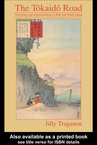 The Tokaido Road: Travelling and Representation in Edo and Meiji Japan