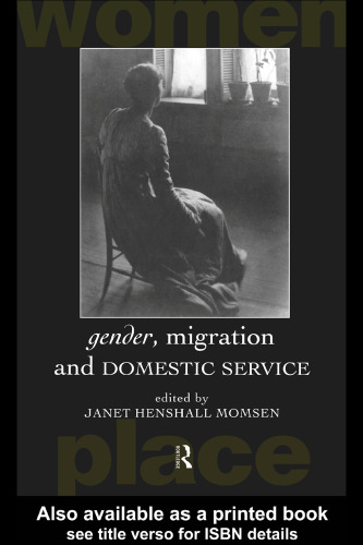 Gender, Migration and Domestic Service (Routledge International Studies of Women and Place)