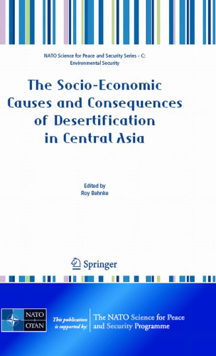 The Socio-Economic Causes and Consequences of Desertification in Central Asia (NATO Science for Peace and Security Series C: Environmental Security)