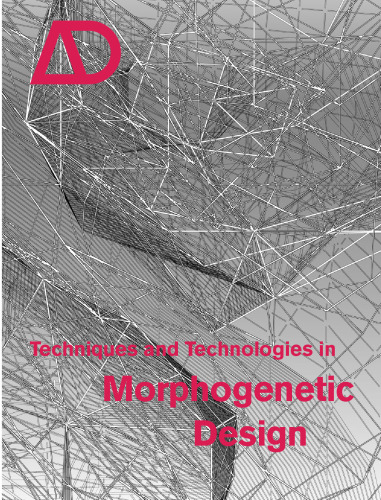 Techniques and Technologies in Morphogenetic Design (Architectural Design March   April 2006 Vol. 76 No. 2)