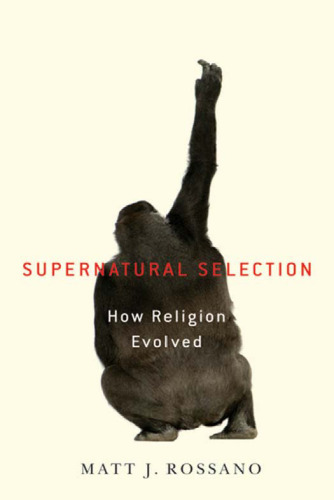 Supernatural Selection: How Religion Evolved