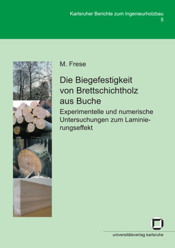 Die Biegefestigkeit von Brettschichtholz aus Buche: Experimentelle und numerische Untersuchungen zum Laminierungseffekt  German