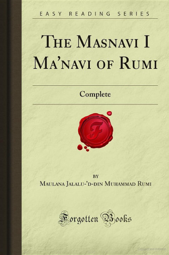 The Masnavi I Ma'navi of Rumi: Complete (Forgotten Books)