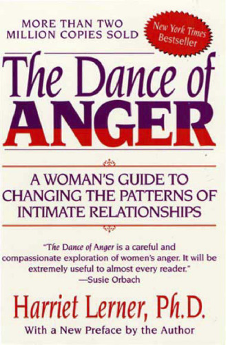 The Dance of Anger: A Woman's Guide to Changing the Patterns of Intimate Relationships