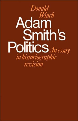 Adam Smith/’s Politics: An Essay in Historiographic Revision