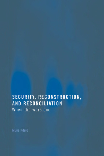 Security, Reconstruction and Reconciliation: When the Wars End