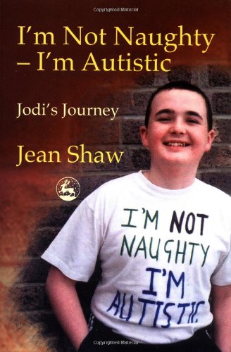 I'm Not Naughty - I'm Autistic: Jodi's Journey