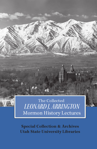 Collected Leonard J Arrington Mormon History Lectures